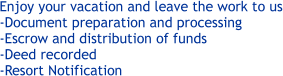 Enjoy your vacation and leave the work to us.